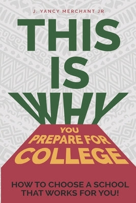 This Is Why You Prepare for College: How to Choose a School That Works for You! by Harris, Geryn