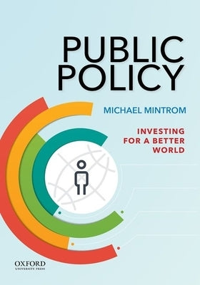 Public Policy: Investing for a Better World by Mintrom, Michael