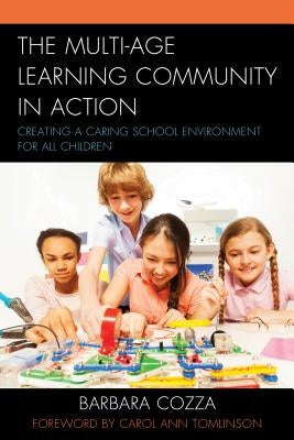 The Multi-Age Learning Community in Action: Creating a Caring School Environment for All Children by Cozza, Barbara