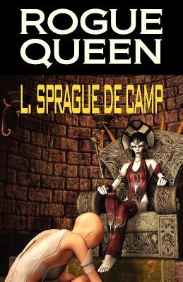 Rogue Queen by de Camp, L. Sprague