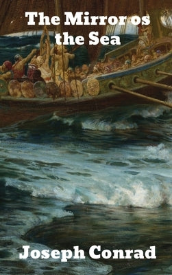 The Mirror of the Sea by Conrad, Joseph