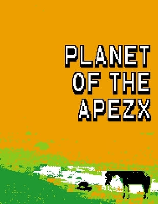 Planet of the Apezx by Capacity, Max
