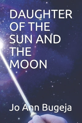 Daughter of the Sun and the Moon by Bugeja, Jo Ann