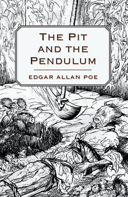 The Pit and the Pendulum by Poe, Edgar Allan