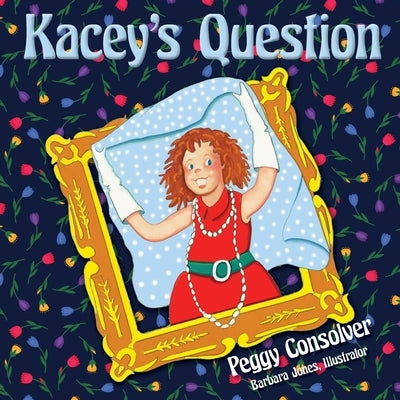 Kacey's Question: Who Will I Marry? by Consolver, Peggy Miracle