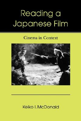 Reading a Japanese Film: Cinema in Context by McDonald, Keiko I.