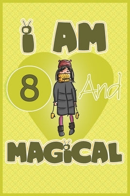 I am 8 and magical: Birthday gift for 8th girls with positive quotes to help her be positive all time/ gift for girl / A Great Gift for An by One Thinks Magical Birthday Gift