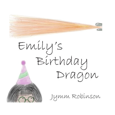 Emily's Birthday Dragon by Robinson, Jymm