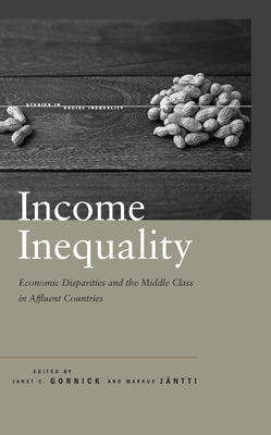 Income Inequality: Economic Disparities and the Middle Class in Affluent Countries by Gornick, Janet C.