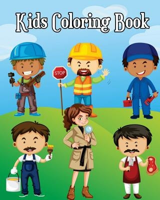 Kids Coloring Book: Easy Coloring Pages for Little Hands with Thick Lines, Learn About Careers (Super Cute Cartoon Drawing in Various Job by Alexander Torres
