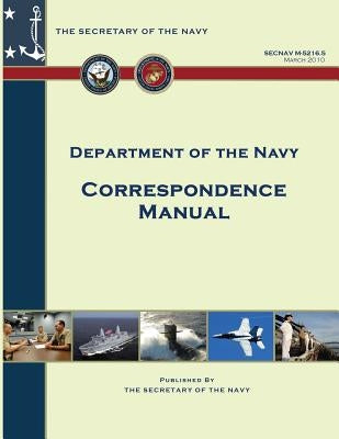 Correspondence Manual: SECNAV Manual M-5216.5 by Department of the Navy