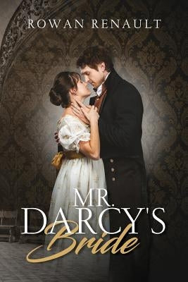 Mr. Darcy's Bride by Renault, Rowan