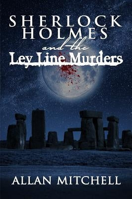 Sherlock Holmes and The Ley Line Murders by Mitchell, Allan