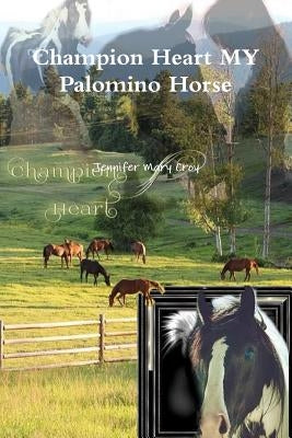 Champion Heart MY Palomino Horse by Croy, Jennifer Mary