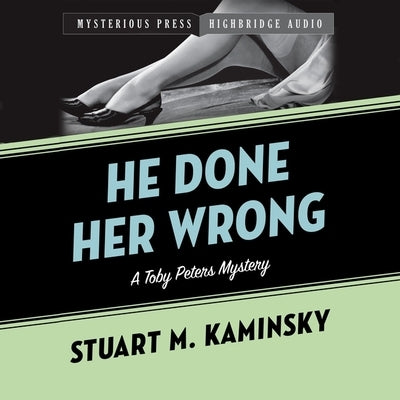 He Done Her Wrong: A Toby Peters Mystery by Kaminsky, Stuart M.