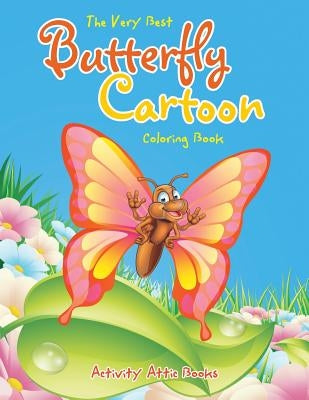 The Very Best Butterfly Cartoon Coloring Book by Activity Attic Books