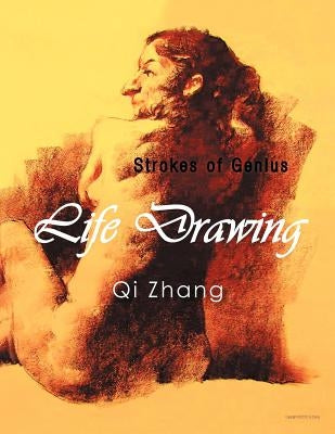 Life Drawing: Strokes of Genius by Zhang, Qi