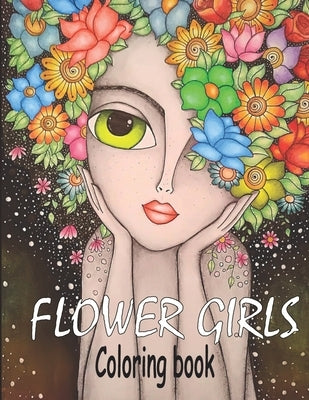 Flower Girls: Coloring book Book with Cute Girls, Fun Hair Styles, and Beautiful Floral Designs for Relaxation by Rose, Ruby