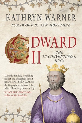 Edward II: The Unconventional King by Warner, Kathryn