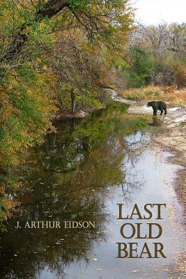 Last Old Bear by Eidson, J. Arthur