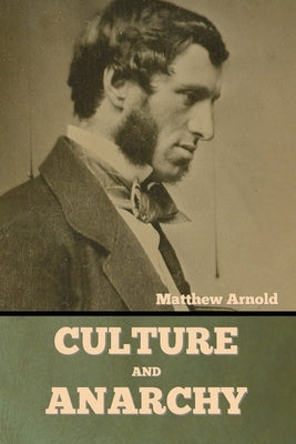 Culture and Anarchy by Arnold, Matthew