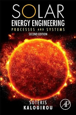Solar Energy Engineering: Processes and Systems by Kalogirou, Soteris A.