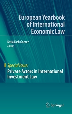 Private Actors in International Investment Law by Fach Gómez, Katia