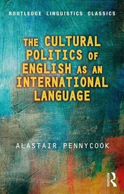 The Cultural Politics of English as an International Language by Pennycook, Alastair