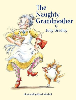 The Naughty Grandmother by Bradley, Judy