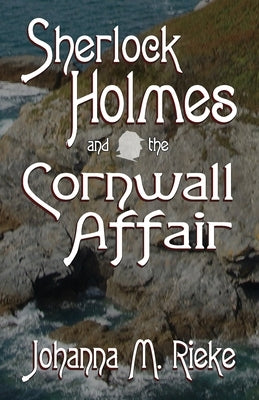 Sherlock Holmes and The Cornwall Affair by Rieke, Johanna
