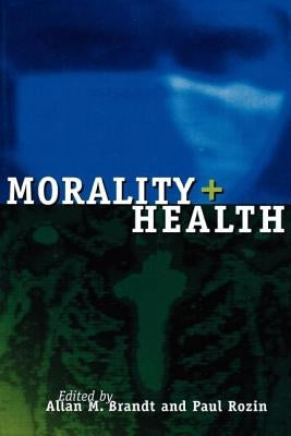 Morality and Health by Brandt, Allan M.