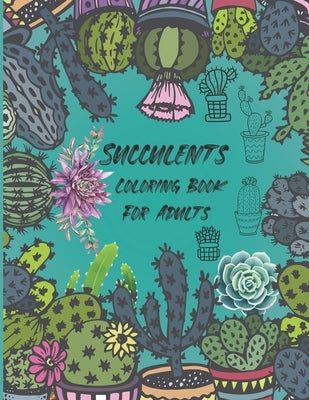 Succulents Coloring Book For Adults: Succulents and Cactus Flower Coloring Page,44 Stress-Relieving designs by Publishing, Fm House