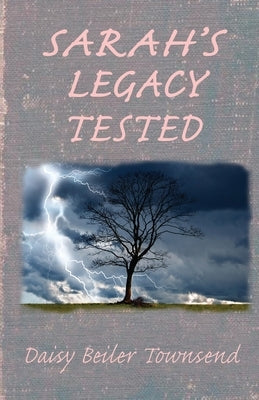Sarah's Legacy Tested by Townsend, Daisy Beiler