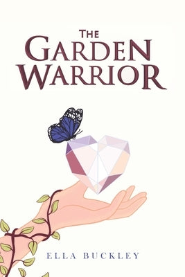 The Garden Warrior by Buckley, Ella