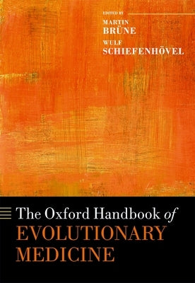 The Oxford Handbook of Evolutionary Medicine by Brune, Martin