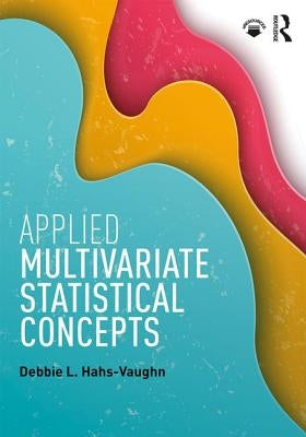 Applied Multivariate Statistical Concepts by Hahs-Vaughn, Debbie L.