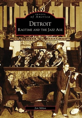 Detroit: Ragtime and the Jazz Age by Milan, Jon