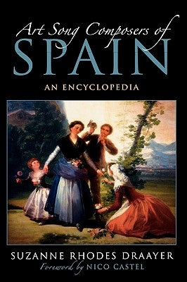 Art Song Composers of Spain: An Encyclopedia by Draayer, Suzanne Rhodes