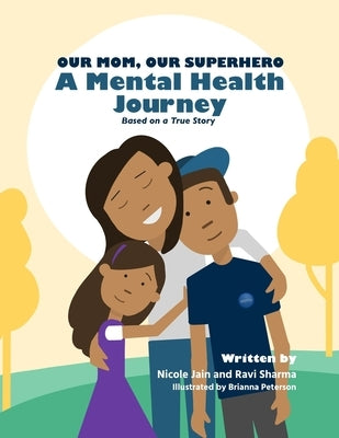 Our Mom, Our Superhero - A Mental Health Journey: Based on a True Story by Sharma, Ravi
