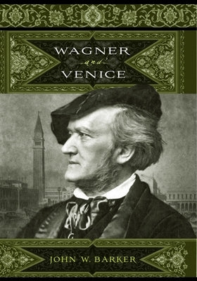 Wagner and Venice by Barker, John W.