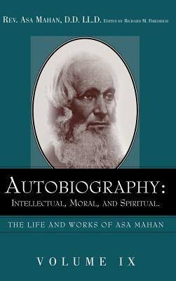 Autobiography: Intellectual, Moral, and Spiritual. by Mahan, Asa