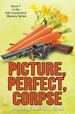 Picture, Perfect, Corpse: Book #7 in the Kiki Lowenstein Mystery Series by Slan, Joanna Campbell