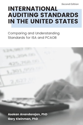 International Auditing Standards in the United States: Comparing and Understanding Standards for ISA and PCAOB by Anandarajan, Asokan