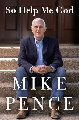 So Help Me God by Pence, Mike