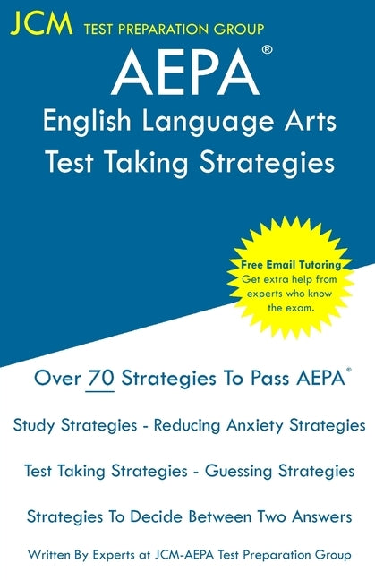 AEPA English Language Arts - Test Taking Strategies: AEPA NT301 Exam - Free Online Tutoring - New 2020 Edition - The latest strategies to pass your ex by Test Preparation Group, Jcm-Aepa