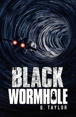 The Black Wormhole by Taylor, Q.