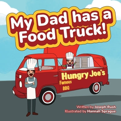 My Dad has a Food Truck! by Rush, Joseph