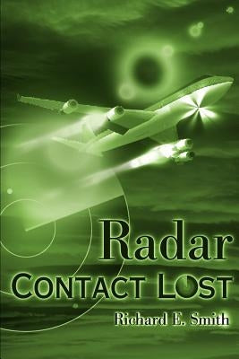 Radar Contact Lost by Smith, Richard E.