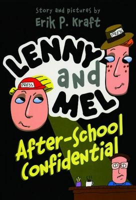 Lenny and Mel After-School Confidential by Kraft, Erik P.