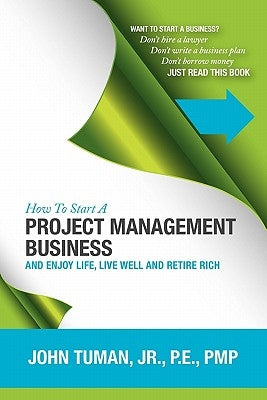 How to Start a Project Management Business by Tuman, John, Jr.